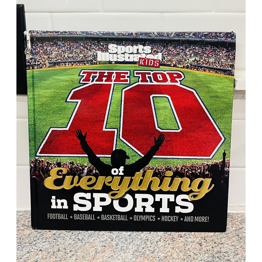 Sports Illustrated Kids The Top 10 of Everything in Sports Hardcover Book